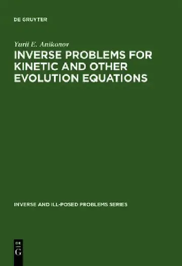 Cover of Inverse and Ill-Posed Problems Series, Inverse Problems for Kinetic and Other Evolution Equations
