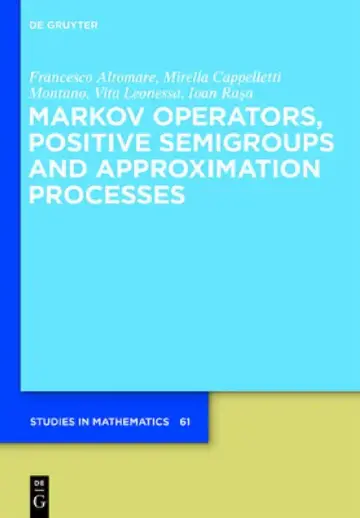 Cover of Markov Operators, Positive Semigroups and Approximation Processes