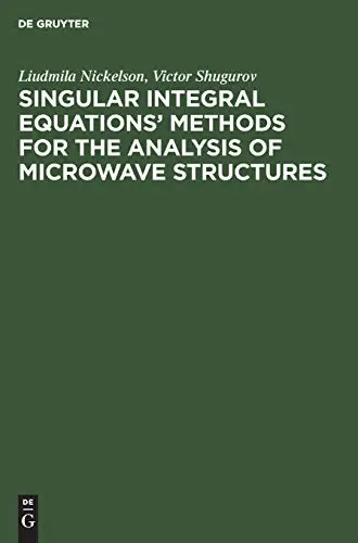 Cover of Singular Integral Equations’ Methods for the Analysis of Microwave Structures