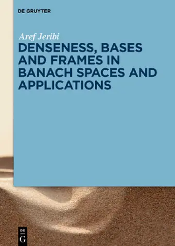 Cover of Denseness, Bases and Frames in Banach Spaces and Applications