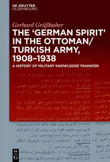 Cover of The "German Spirit" in the Ottoman and Turkish Army, 1908-1938