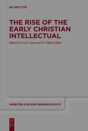 Cover of The Rise of the Early Christian Intellectual