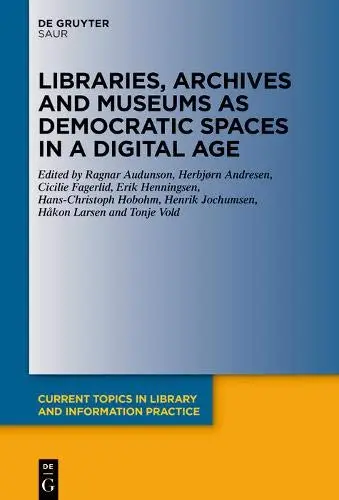 Cover of Libraries, Archives and Museums as Democratic Spaces in a Digital Age