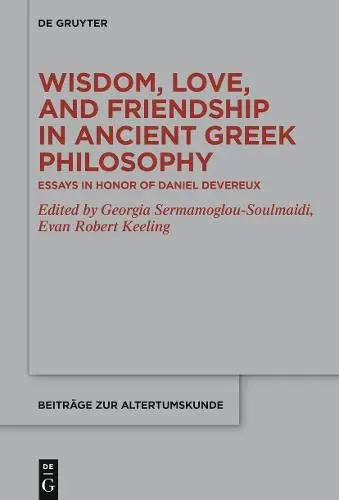 Cover of Wisdom, Love, and Friendship in Ancient Greek Philosophy