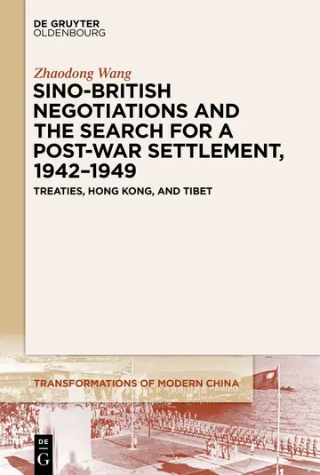 Cover of Sino-British Negotiations and the Search for a Post-War Settlement, 1942–1949