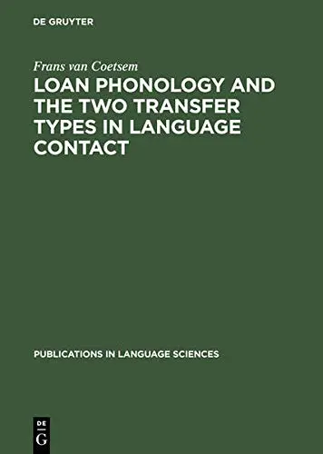 Cover of Loan Phonology and the Two Transfer Types in Language Contact