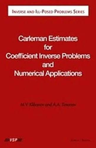 Cover of Carleman Estimates for Coefficient Inverse Problems and Numerical Applications