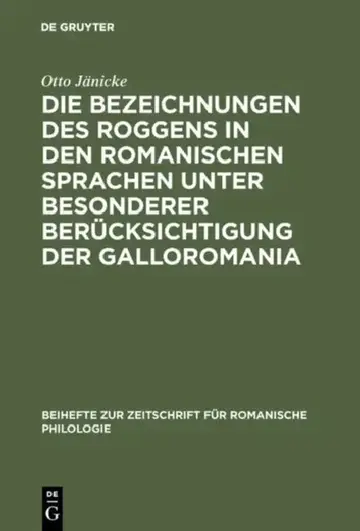 Cover of Die Bezeichnungen des Roggens in den romanischen Sprachen unter besonderer Berücksichtigung der Galloromania