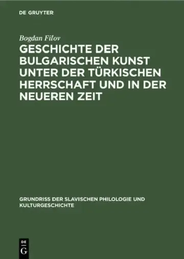 Cover of Geschichte Der Bulgarischen Kunst Unter Der Türkischen Herrschaft Und in Der Neueren Zeit
