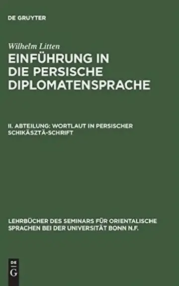 Cover of Einführung in die persische Diplomatensprache, II. Abteilung, Wortlaut in persischer Schikäsztä-Schrift