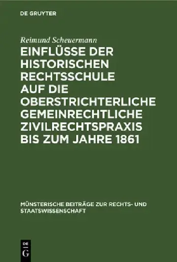 Cover of Einflüsse Der Historischen Rechtsschule Auf Die Oberstrichterliche Gemeinrechtliche Zivilrechtspraxis Bis Zum Jahre 1861