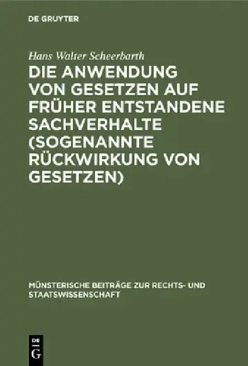 Cover of Die Anwendung von Gesetzen auf früher entstandene Sachverhalte (sogenannte Rückwirkung von Gesetzen)