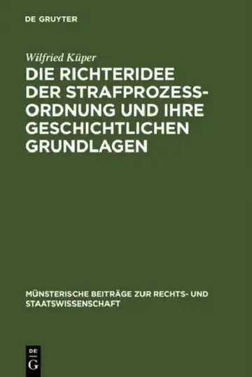 Cover of Die Richteridee Der Strafprozessordnung Und Ihre Geschichtlichen Grundlagen