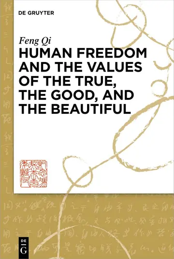 Cover of Human Freedom and the Values of the True, the Good, and the Beautiful