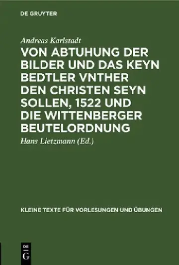 Cover of Von Abtuhung Der Bilder Und Das Keyn Bedtler Vnther Den Christen Seyn Sollen, 1522 Und Die Wittenberger Beutelordnung