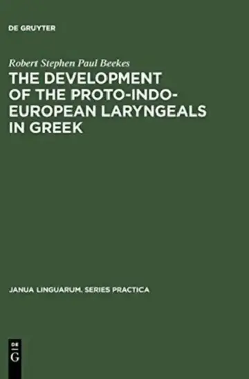 Cover of The Development of the Proto-Indo-European Laryngeals in Greek