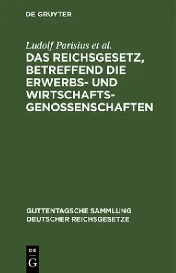 Cover of Das Reichsgesetz, Betreffend Die Erwerbs- Und Wirtschaftsgenossenschaften
