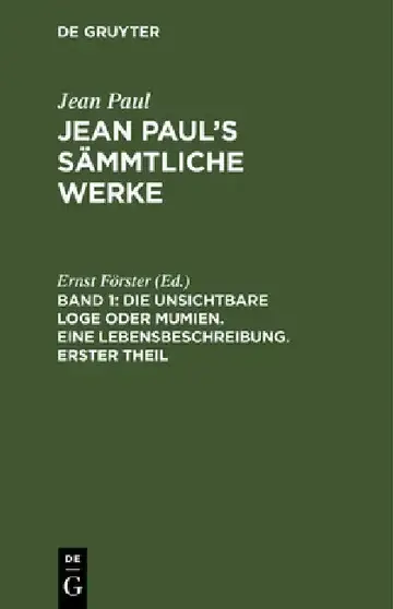 Cover of Jean Paul's Sämmtliche Werke, Band 1, Die unsichtbare Loge oder Mumien. Eine Lebensbeschreibung. Erster Theil