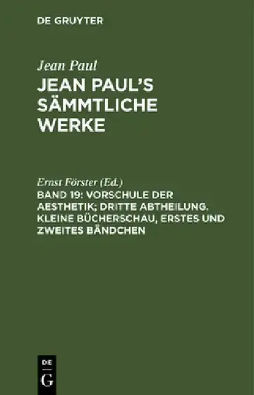 Cover of Jean Paul's Sämmtliche Werke, Band 19, Vorschule der Aesthetik; dritte Abtheilung. Kleine Bücherschau, erstes und zweites Bändchen