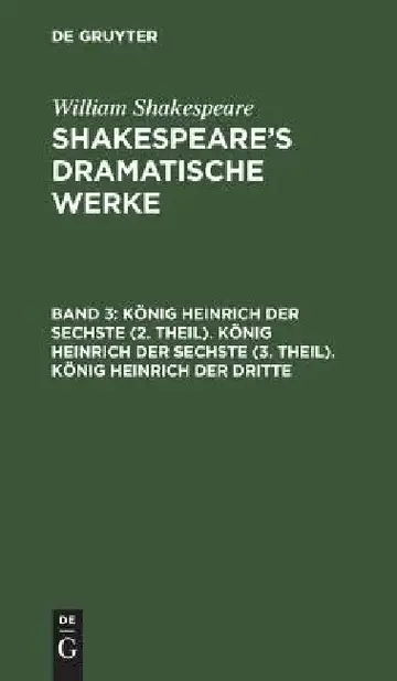 Cover of König Heinrich Der Sechste (2. Theil). König Heinrich Der Sechste (3. Theil). König Heinrich Der Dritte