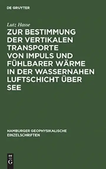 Cover of Zur Bestimmung Der Vertikalen Transporte Von Impuls Und Fühlbarer Wärme in Der Wassernahen Luftschicht Über See