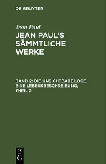 Cover of Jean Paul's Sämmtliche Werke, Band 2, Die unsichtbare Loge. Eine Lebensbeschreibung, Theil 2