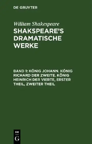 Cover of König Johann. König Richard der Zweite. König Heinrich der Vierte, Erster Theil, Zweiter Theil