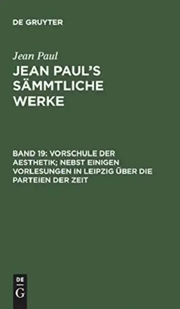 Cover of Vorschule Der Aesthetik; Nebst Einigen Vorlesungen in Leipzig Über Die Parteien Der Zeit