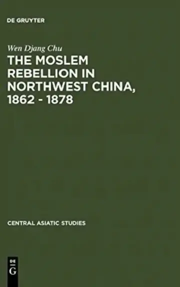 Cover of The Moslem Rebellion in Northwest China, 1862 - 1878