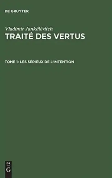 Cover of Traité des vertus, TOME 1, Les sérieux de l'intention