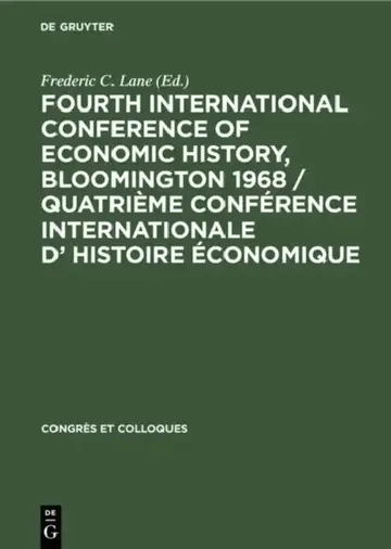 Cover of Fourth International Conference of Economic History, Bloomington 1968 / Quatrième Conférence Internationale d' Histoire Économique