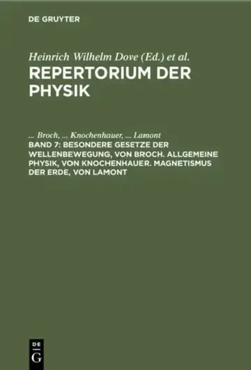 Cover of Besondere Gesetze Der Wellenbewegung, Von Broch. Allgemeine Physik, Von Knochenhauer. Magnetismus Der Erde, Von Lamont