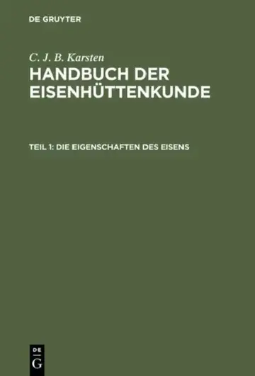Cover of Handbuch der Eisenhüttenkunde, Teil 1, Die Eigenschaften des Eisens