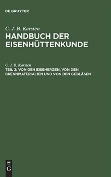 Cover of Handbuch der Eisenhüttenkunde, Teil 2, Von den Eisenerzen, von den Brennmaterialien und von den Gebläsen