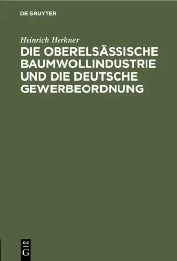 Cover of Die Oberelsässische Baumwollindustrie Und Die Deutsche Gewerbeordnung