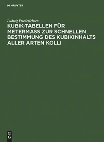 Cover of Kubik-Tabellen für Metermaß zur schnellen Bestimmung des Kubikinhalts aller Arten Kolli