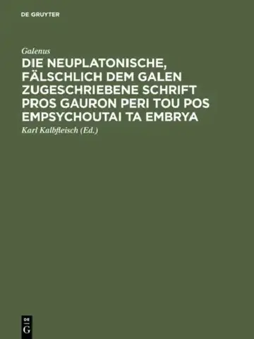Cover of Die neuplatonische, fälschlich dem Galen zugeschriebene Schrift Pros Gauron peri tou pos empsychoutai ta embrya