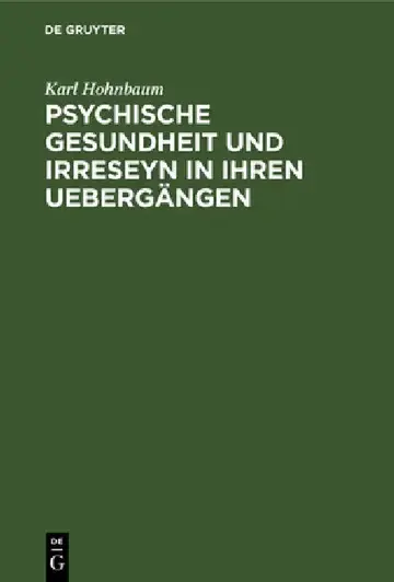 Cover of Psychische Gesundheit Und Irreseyn in Ihren Uebergängen