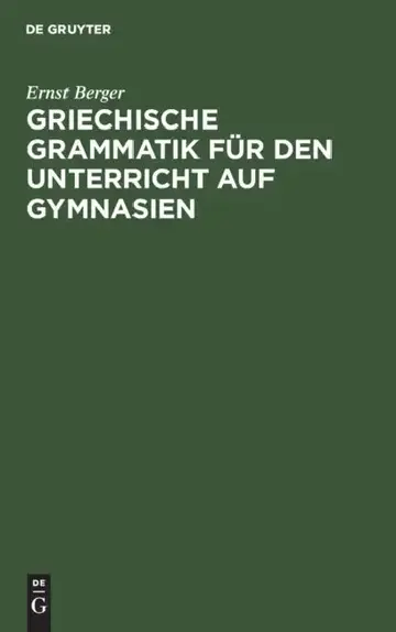 Cover of Griechische Grammatik für den Unterricht auf Gymnasien
