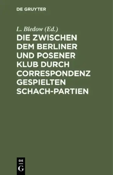 Cover of Die Zwischen Dem Berliner Und Posener Klub Durch Correspondenz Gespielten Schach-Partien