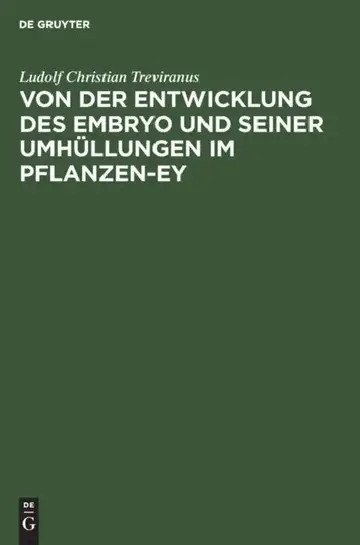 Cover of Von der Entwicklung des Embryo und seiner Umhüllungen im Pflanzen-Ey