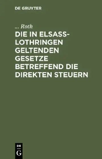 Cover of Die in Elsaß-Lothringen Geltenden Gesetze Betreffend Die Direkten Steuern