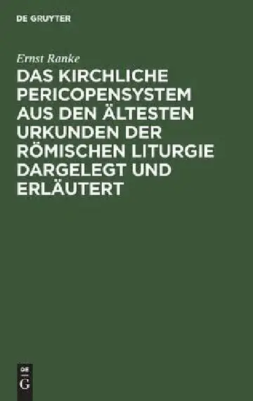 Cover of Das Kirchliche Pericopensystem Aus Den Ältesten Urkunden Der Römischen Liturgie Dargelegt Und Erläutert