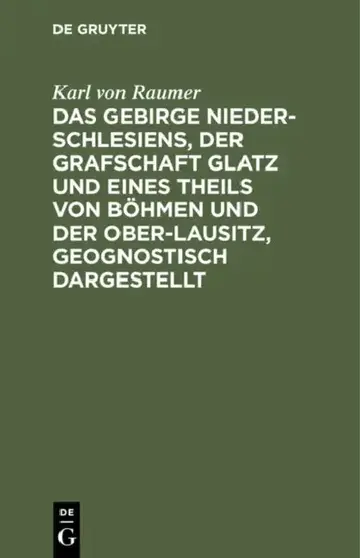 Cover of Das Gebirge Nieder-Schlesiens, Der Grafschaft Glatz Und Eines Theils Von Böhmen Und Der Ober-Lausitz, Geognostisch Dargestellt