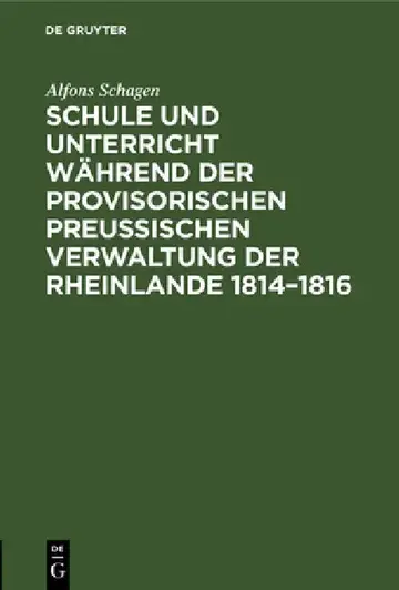 Cover of Schule Und Unterricht Während Der Provisorischen Preussischen Verwaltung Der Rheinlande 1814-1816