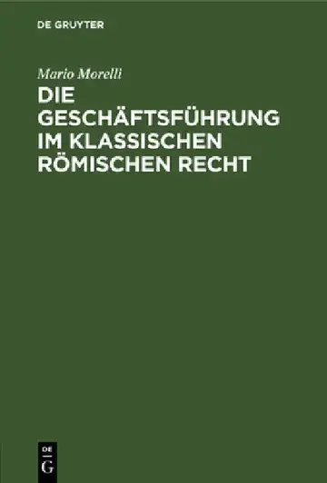 Cover of Die Geschäftsführung Im Klassischen Römischen Recht