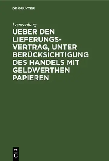 Cover of Ueber den Lieferungs-Vertrag, unter Berücksichtigung des Handels mit geldwerthen Papieren