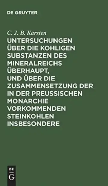 Cover of Untersuchungen Über Die Kohligen Substanzen Des Mineralreichs Überhaupt, Und Über Die Zusammensetzung Der in Der Preußischen Monarchie Vorkommenden St