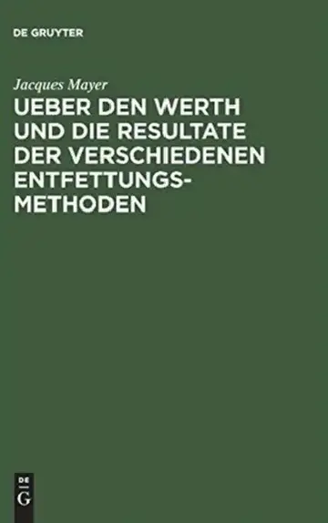 Cover of Ueber Den Werth Und Die Resultate Der Verschiedenen Entfettungsmethoden