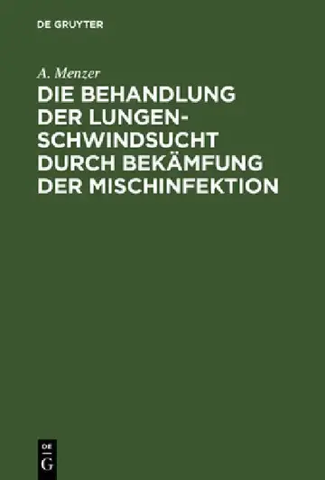 Cover of Die Behandlung Der Lungenschwindsucht Durch Bekämfung Der Mischinfektion